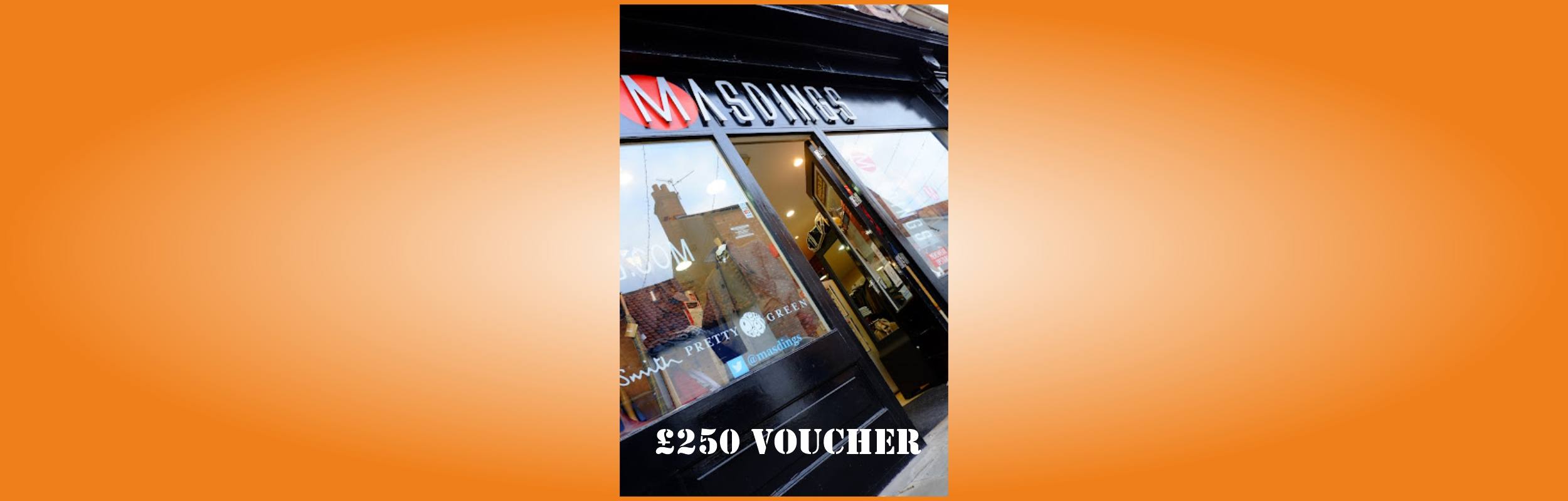 £250 Voucher to Spend in MASDINGS / OXYGEN NEWARK - DRAW 9th JULY